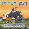 Cei cinci urati - Julia Donaldson Axel Scheffler