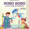 Robo Bobo nu se teme de monstrii - Olina Ortiz (coperta cartonata 24 pag)