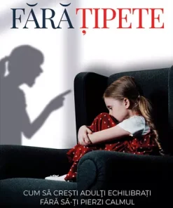 Fara tipete. Cum sa cresti adulti echilibrati fara sa-ti pierzi calmul - Hal Runkel